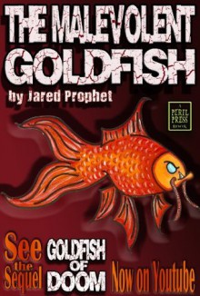 The Malevolent Goldfish - Doom Edition - Jared Prophet