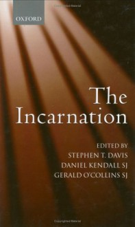 The Incarnation: An Interdisciplinary Symposium on the Incarnation of the Son of God - Stephen T. Davis