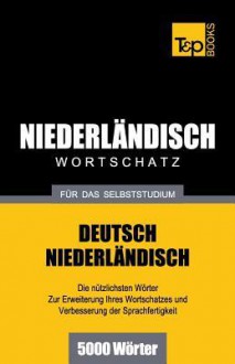 Niederlandischer Wortschatz Fur Das Selbststudium - 5000 Worter - Andrey Taranov