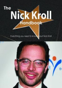 The Nick Kroll Handbook - Everything You Need to Know about Nick Kroll - Emily Smith