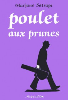 Poulet aux prunes - Marjane Satrapi