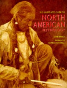 The Illustrated Guide To North American Mythology - Lewis Spence