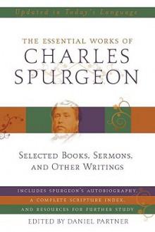 Essential Works of Charles Spurgeon - Charles H. Spurgeon, Daniel Partner