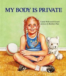 My Body Is Private (Albert Whitman Prairie Books) - Linda Walvoord Girard, Rodney S. Pate