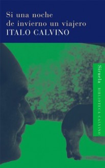 Si una noche de invierno un viajero (Biblioteca Calvino) (Spanish Edition) - Italo Calvino, Esther Benítez