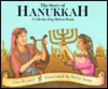 The Story of Hanukkah: A Lift-The-Flap Rebus Book - Lisa Rojany Buccieri