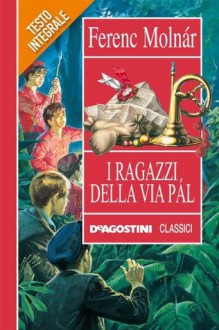 I ragazzi della via Pál (Classici) (Italian Edition) - Ferenc Molnár, R. Pasini, K. Demcsak