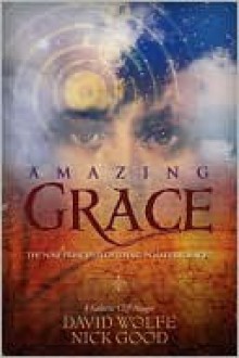 Amazing Grace: The Nine Principles of Living in Natural Magic - David Wolfe, Nick Good