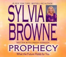 Prophecy: What the Future Holds for You (Audiocd) - Sylvia Browne, Lindsay Harrison