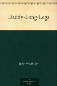 Daddy-Long-Legs (长腿爸爸) (免费公版书) - Jean Webster, (琴‧韦伯斯特 )