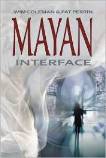 Mayan Interface - Wim Coleman, Pat Perrin