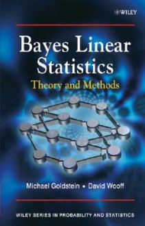 Bayes Linear Statistics: Theory and Methods - Michael Goldstein