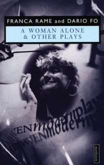 A Woman Alone & Other Plays - Franca Rame, Dario Fo