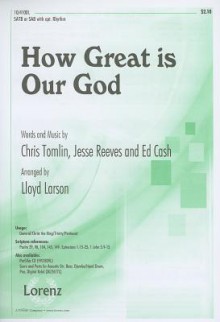 How Great Is Our God: SATB or SAB with Opt. Rhythm - Chris Tomlin, Jesse Reeves, Ed Cash