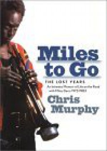 Miles to Go: The Lost Years - Chris Murphy