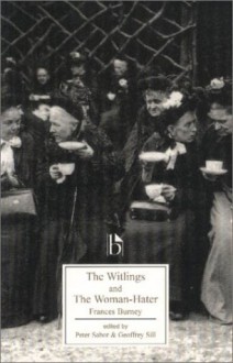 The Witlings and the Woman-Hater - Fanny Burney, Peter Sabor, Geoffrey M. Sill