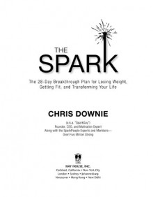 The Spark: The 28-Day Breakthrough Plan for Losing Weight, Getting Fit, and Transforming Your Life - Chris Downie