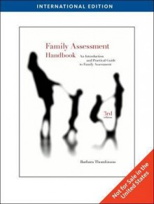 Family Assessment Handbook: An Introductory Practice Guide to Family Assessment - Barbara Thomlison