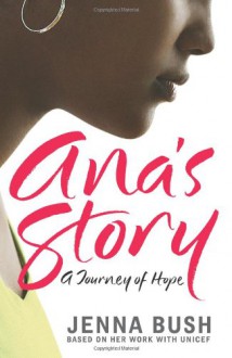 Ana's Story: A Journey of Hope - Jenna Bush