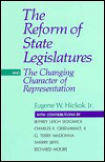 The Reform of State Legislatures and the Changing Character of Representation - Eugene W. Hickok Jr.