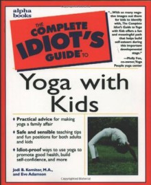 The Complete Idiot's Guide to Yoga with Kids - Jodi Komitor, Eve Adamson