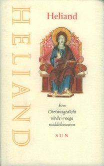 Heliand: Een Christusgedicht uit de vroege middeleeuwen (Hardcover) - Anonymous, Redbad Veenbaas, Jaap van Vredendaal