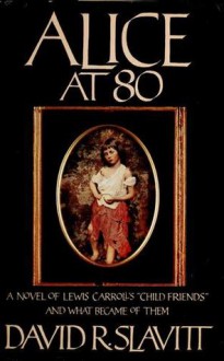 Alice at 80 - David R. Slavitt