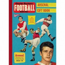 Charles Buchan's Arsenal Gift Book (Charles Buchans Football Month) - Simon Inglis