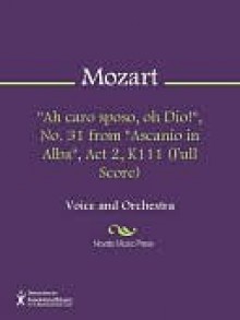 "Ah caro sposo, oh Dio!", No. 31 from "Ascanio in Alba", Act 2, K111 (Full Score) - Wolfgang Amadeus Mozart