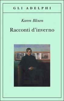 Racconti d'inverno - Karen Blixen, Adriana Motti