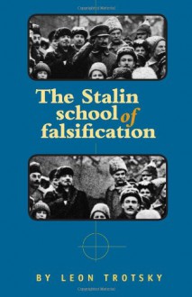 The Stalin School of Falsification - Leon Trotsky, John G. Wright, Max Shachtman