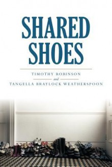 Shared Shoes - Timothy Robinson, TANGELLA WEATHERSPOON