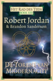 De Torens van Middernacht (Het Rad des Tijds, # 13) - Robert Jordan, Brandon Sanderson, Lia Belt