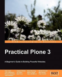 Practical Plone 3: A Beginner's Guide to Building Powerful Websites - Alex Clark, Martin Aspeli, Veda Williams, Jon Stahl, David Convent, Darci Hanning, Ricardo Newbery, John DeStefano, Clayton Parker