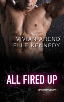 All Fired Up - Elle Kennedy, Vivian Arend