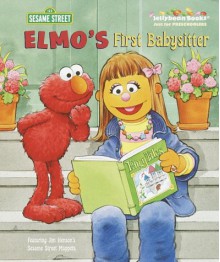 Elmo's First Babysitter - Sarah Albee