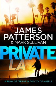 Private LA: (Private 7) (Private Series) - James Patterson