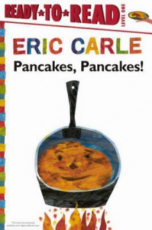 Pancakes, Pancakes! - Eric Carle