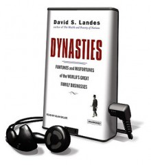 Dynasties: Fortunes and Misfortunes of the World's Great Family Businesses (Audio) - David S. Landes, Alan Sklar