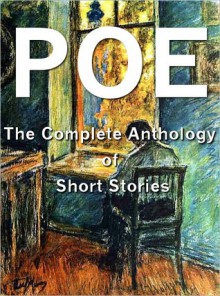 Edgar Allan Poe: The Complete Anthology of Short Stories - Edgar Allan Poe