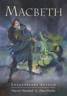 Macbeth (Shakespeare Retold) - Martin Waddell, Alan Marks, William Shakespeare