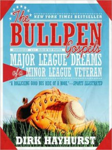 The Bullpen Gospels: Major League Dreams of a Minor League Veteran (MP3 Book) - Dirk Hayhurst, Ray Porter