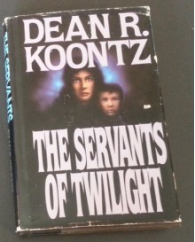 Servants of Twilight - Dean R. Koontz