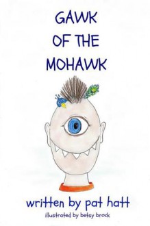 Gawk of The Mohawk - Pat Hatt