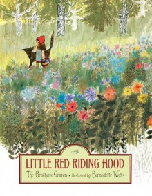 Little Red Riding Hood - Jacob Grimm, Wilhelm Grimm, Bernadette Watts