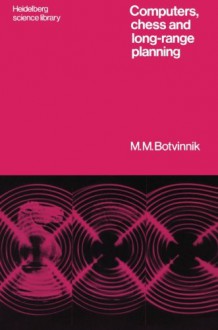 Computers, Chess and Long-Range Planning - Mikhail Botvinnik