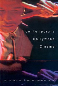 Contemporary Hollywood Cinema - Steve Neale, Murray Smith