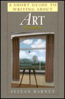 A Short Guide to Writing about Art - Sylvan Barnet