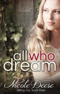 All Who Dream (Letting Go) - Nicole Deese