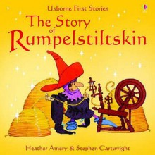 Rumpelstiltskin (First Stories) - Heather Amery, Rachel Wells